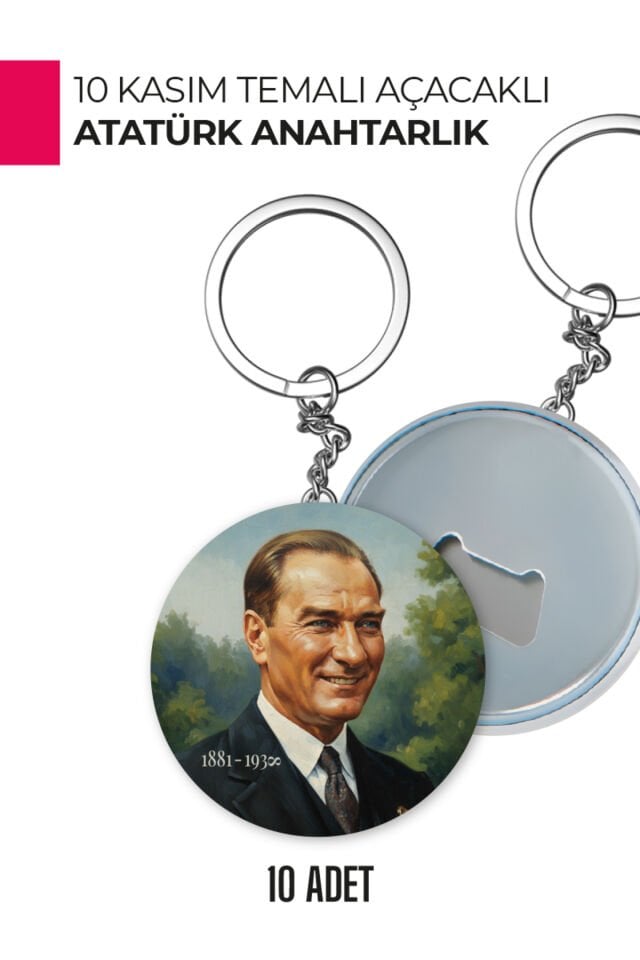 10 Kasım Atatürk Temalı Açacaklı Anahtarlık | Anma Günü Hediyelik ve Hatıra 50 Adet