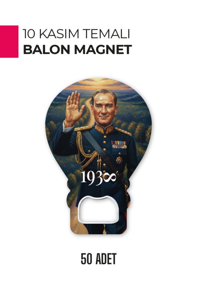 10 Kasım Atatürk Temalı Balon Magnet | Anma Günü Hediyelik ve Hatıra Ürün 50 Adet