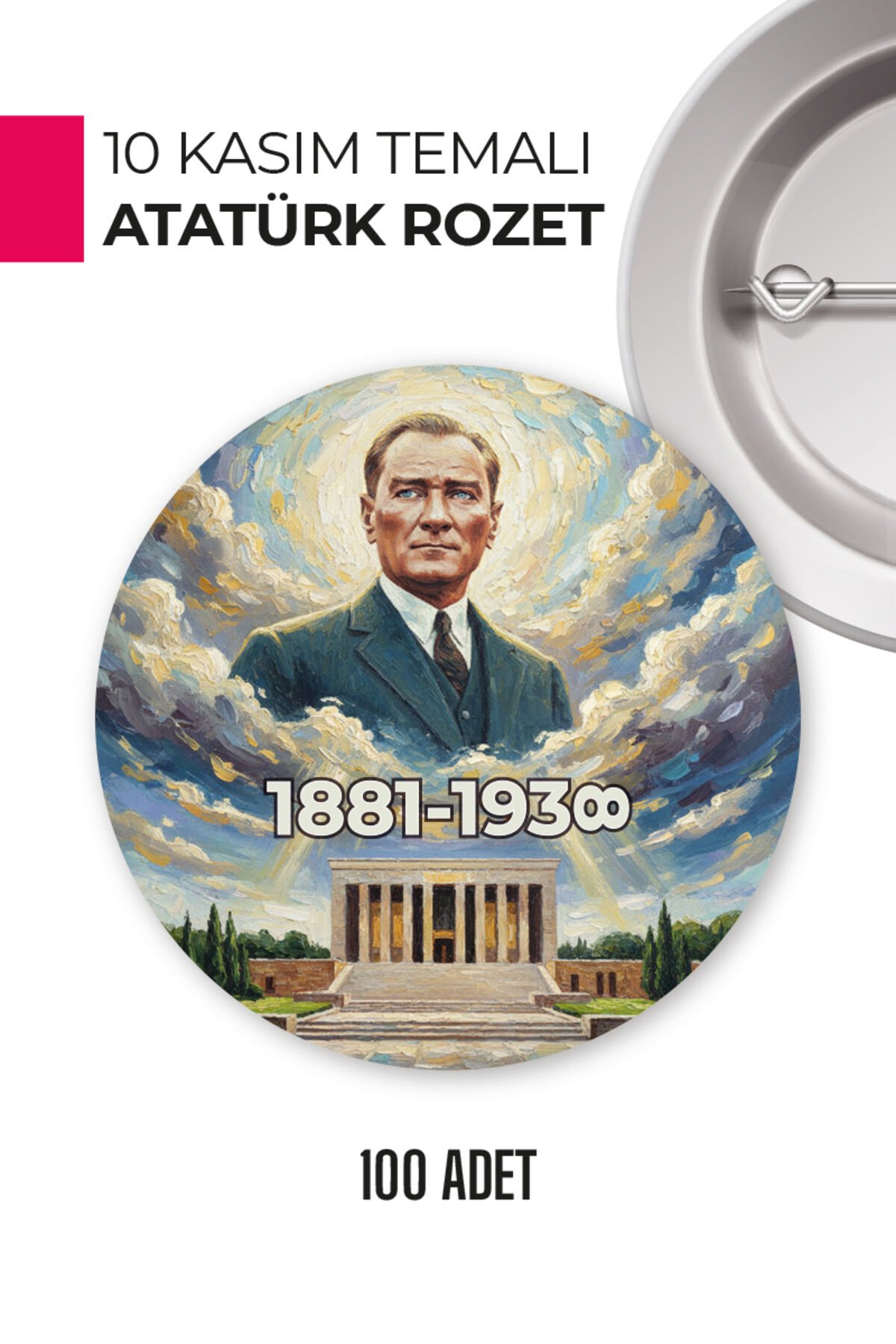 10 Kasım Atatürk Temalı Rozet | Yaka, Göğüs ve Çanta Aksesuarı | Anı ve Hatıra Ürünü 100 Adet